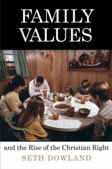 Family Values and the Rise of the Christian Right