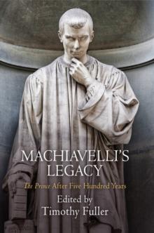 Machiavelli's Legacy : "The Prince" After Five Hundred Years