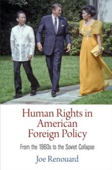 Human Rights in American Foreign Policy : From the 196s to the Soviet Collapse