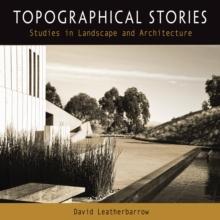 Topographical Stories : Studies in Landscape and Architecture