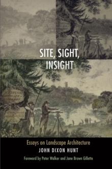 Site, Sight, Insight : Essays on Landscape Architecture