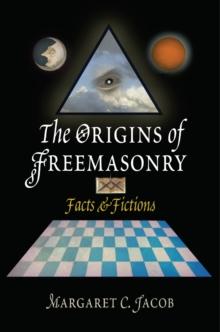 The Origins of Freemasonry : Facts and Fictions