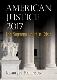 American Justice 2017 : The Supreme Court in Crisis