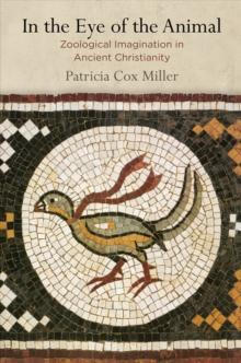 In the Eye of the Animal : Zoological Imagination in Ancient Christianity