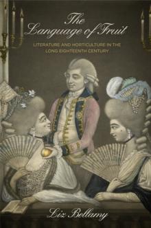 The Language of Fruit : Literature and Horticulture in the Long Eighteenth Century