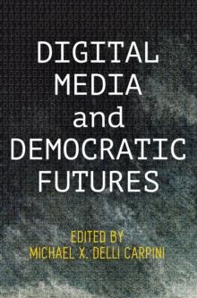 Digital Media and Democratic Futures