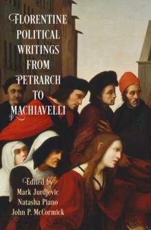 Florentine Political Writings from Petrarch to Machiavelli