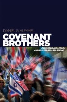 Covenant Brothers : Evangelicals, Jews, and U.S.-Israeli Relations