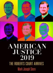 American Justice 2019 : The Roberts Court Arrives