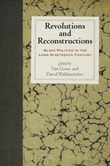 Revolutions and Reconstructions : Black Politics in the Long Nineteenth Century