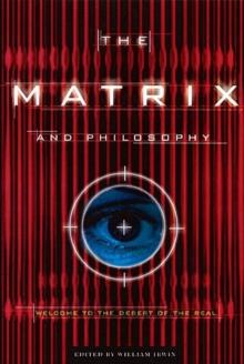 The Matrix and Philosophy : Welcome to the Desert of the Real