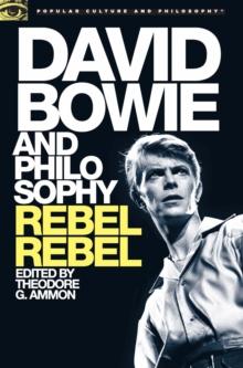 David Bowie and Philosophy : Rebel Rebel