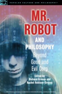 Mr. Robot and Philosophy : Beyond Good and Evil Corp