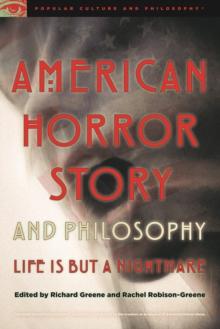 American Horror Story And Philosophy : Life Is But A Nightmare