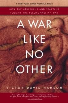 A War Like No Other : How the Athenians and Spartans Fought the Peloponnesian War