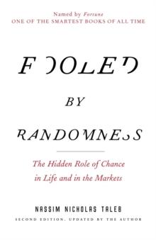 Fooled by Randomness : The Hidden Role of Chance in Life and in the Markets