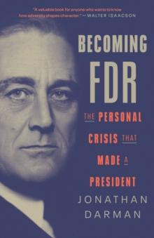 Becoming FDR : The Personal Crisis That Made a President