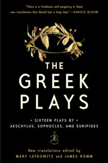 The Greek Plays : Sixteen Plays by Aeschylus, Sophocles, and Euripides