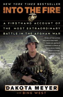 Into the Fire : A Firsthand Account of the Most Extraordinary Battle in the Afghan War