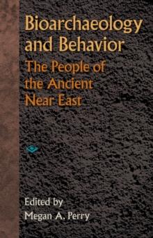 Bioarchaeology and Behavior : The People of the Ancient Near East