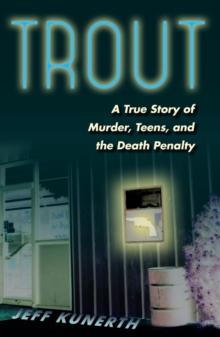 Trout : A True Story of Murder, Teens, and the Death Penalty