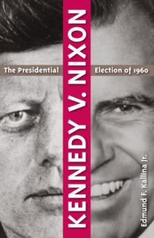 Kennedy v. Nixon : The Presidential Election of 1960