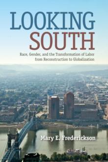 Looking South : Race, Gender, and the Transformation of Labor from Reconstruction to Globalization