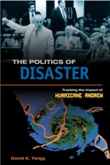 The Politics of Disaster : Tracking the Impact of Hurricane Andrew