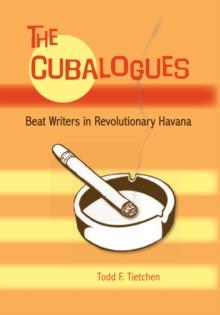 The Cubalogues : Beat Writers in Revolutionary Havana