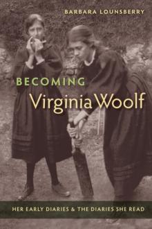 Becoming Virginia Woolf : Her Early Diaries and the Diaries She Read