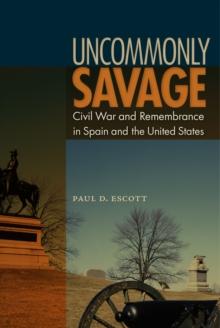 Uncommonly Savage : Civil War and Remembrance in Spain and the United States