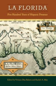 La Florida : Five Hundred Years of Hispanic Presence