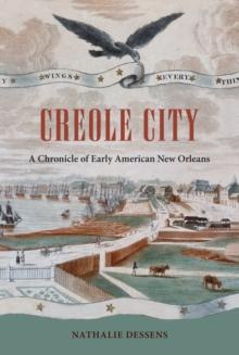 Creole City : A Chronicle of Early American New Orleans