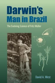 Darwin's Man in Brazil : The Evolving Science of Fritz Muller