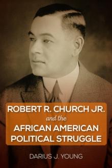 Robert R. Church Jr. and the African American Political Struggle