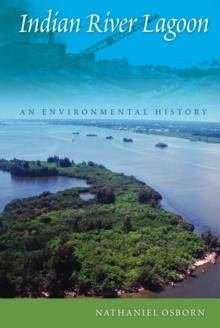 Indian River Lagoon : An Environmental History