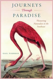 Journeys Through Paradise : Pioneering Naturalists in the Southeast