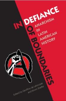 In Defiance of Boundaries : Anarchism in Latin American History