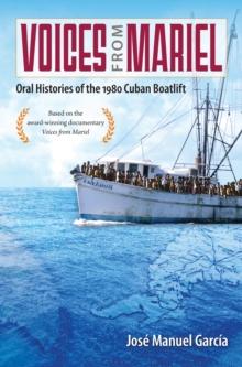 Voices from Mariel : Oral Histories of the 1980 Cuban Boatlift