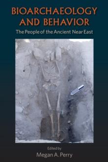 Bioarchaeology and Behavior : The People of the Ancient Near East