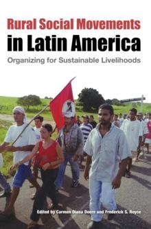 Rural Social Movements in Latin America : Organizing for Sustainable Livelihoods