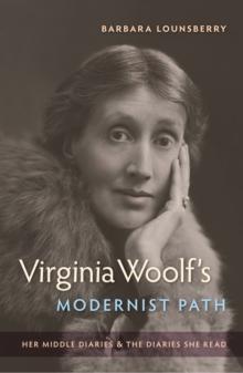 Virginia Woolf's Modernist Path : Her Middle Diaries and the Diaries She Read