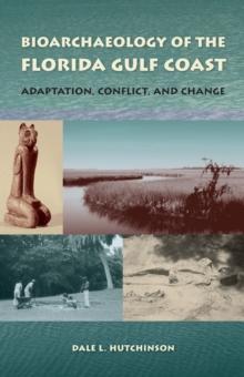 Bioarchaeology of the Florida Gulf Coast : Adaptation, Conflict, and Change