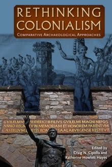 Rethinking Colonialism : Comparative Archaeological Approaches