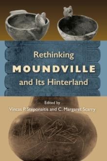 Rethinking Moundville and Its Hinterland