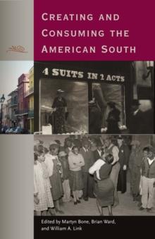 Creating and Consuming the American South