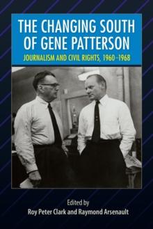 The Changing South of Gene Patterson : Journalism and Civil Rights, 1960-1968