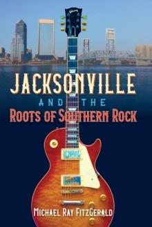 Jacksonville and the Roots of Southern Rock