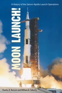 Moon Launch! : A History of the Saturn-Apollo Launch Operations