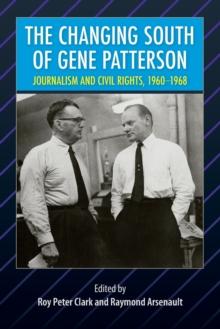 The Changing South of Gene Patterson : Journalism and Civil Rights, 1960-1968